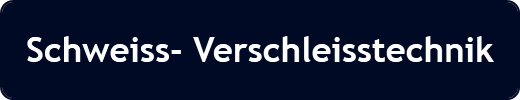 Schweiss- Verschleisstechnik